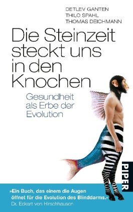 Die Steinzeit steckt uns in den Knochen: Gesundheit als Erbe der Evolution (Paperback)