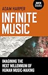 Infinite Music by Adam Harper