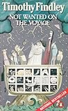 Not Wanted on the Voyage by Timothy Findley