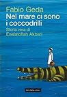 Nel mare ci sono i coccodrilli by Fabio Geda