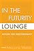 In the Futurity Lounge / Asylum for Indeterminacy by Marjorie Welish
