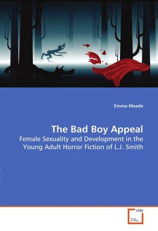 The Bad Boy Appeal Female Sexuality and Development in the Young Adult Horror Fiction of L.J. Smith