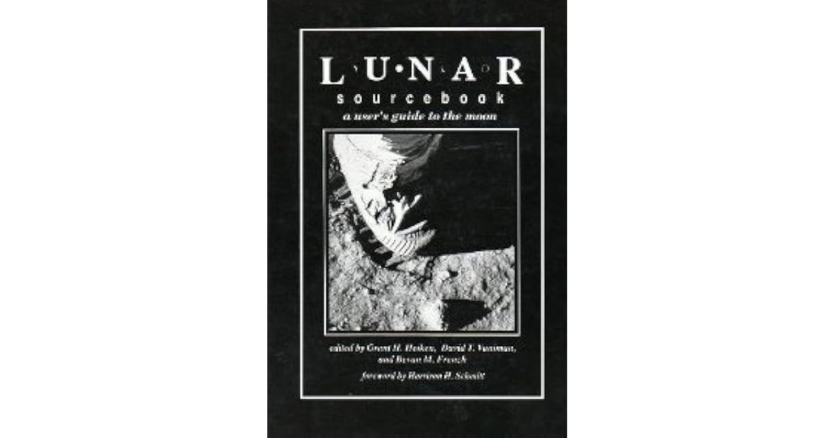 Lunar Sourcebook A User S Guide To The Moon By Grant H Heiken