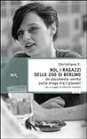 Noi, i ragazzi dello zoo di Berlino. Un documento-verità sull... by Christiane V. Felscherinow