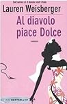 Al diavolo piace Dolce by Lauren Weisberger
