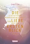 Die statistische Wahrscheinlichkeit von Liebe auf den ersten ... by Jennifer E. Smith