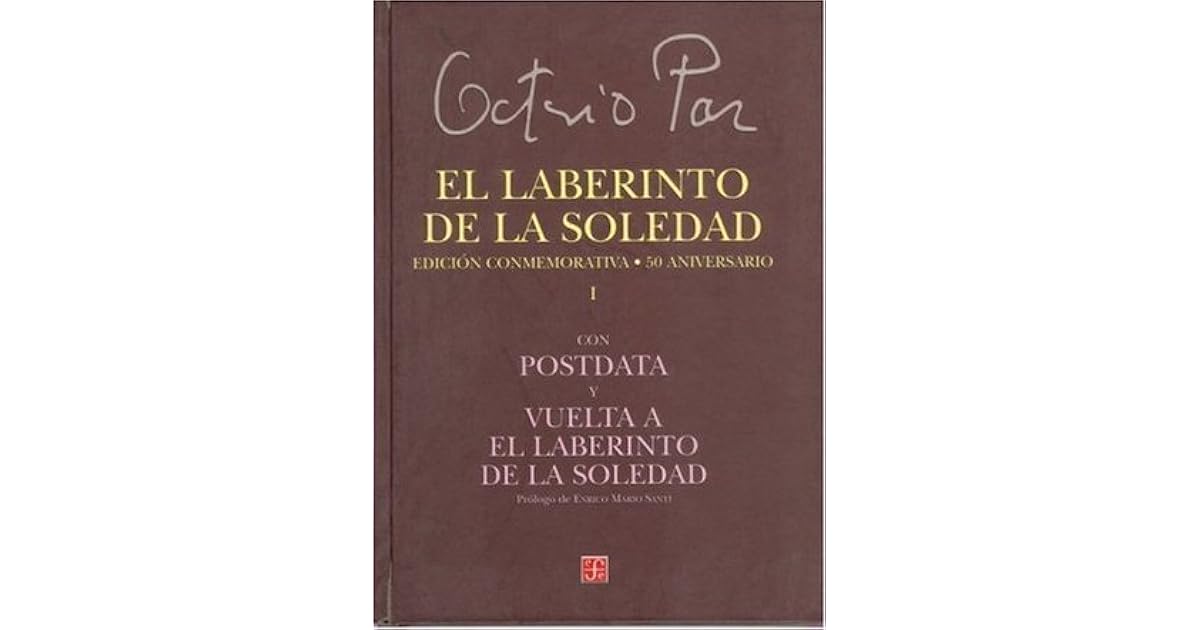 El laberinto de la soledad by Octavio Paz El laberinto de la soledad by Octavio Paz