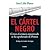 El cartel negro: Como el crimen organizada ha apoderado de PEMEX