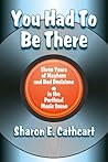 You Had to Be There by Sharon E. Cathcart