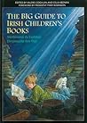 The Big Guide to Irish Children's Books / Mórthreoraí Do Leabhair Éireannacha Don Óige