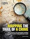 Mapping the Trail of a Crime: How Experts Use Geographic Profiling to Solve the World's Most Notorious Cases
