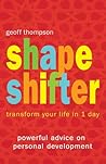 Shape Shifter: Transform Your Life in 1 Day - Powerful Advice on Personal Development