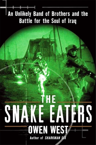 The Snake Eaters: An Unlikely Band of Brothers and the Battle for the Soul of Iraq (Hardcover)