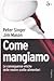 Come mangiamo by Peter Singer Come mangiamo by Peter Singer