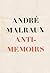 Anti-Memoirs by André Malraux