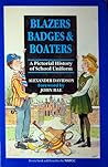 Blazers, Badges and Boaters by Alexander Davidson Blazers, Badges and Boaters by Alexander Davidson