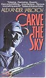 Carve the Sky by Alexander Jablokov