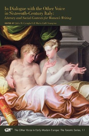 In Dialogue with the Other Voice in Sixteenth-Century Italy: Literary and Social Contexts for Women's Writing