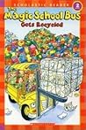 The Magic School Bus Gets Recycled by Anne Capeci