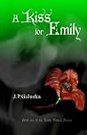 A Kiss for Emily by J.P. Galuska
