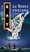 La Route obscure by Guy Gavriel Kay