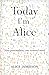 Today I'm Alice: a memoir of multiple personality disorder