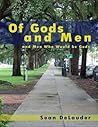 Of Gods and Men and Men Who Would be Gods by Sean DeLauder