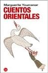 Cuentos orientales by Marguerite Yourcenar