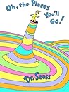 Oh, the Places You'll Go! by Dr. Seuss