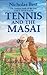 Tennis and the Masai by Nicholas Best