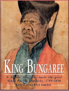 King Bungaree: A Sydney Aborigine Meets the Great South Pacific Explorers, 1799-1830 (Hardcover)