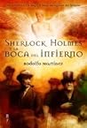 Sherlock Holmes y la boca del infierno (Los archivos perdidos de Sherlock Holmes #3) Sherlock Holmes y la boca del infierno (Los archivos perdidos de Sherlock Holmes #3)