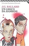 Un gioco da bambini by J.G. Ballard