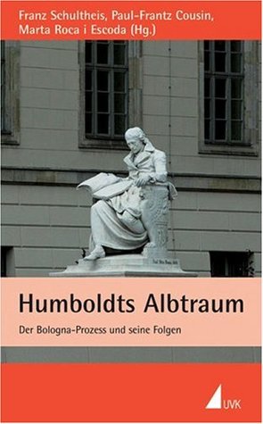 Humboldts Albtraum: Der Bologna-Prozess und seine Folgen (Paperback)