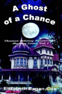 A Ghost of a Chance (A Shannon Delaney Paranormal Mystery #1)