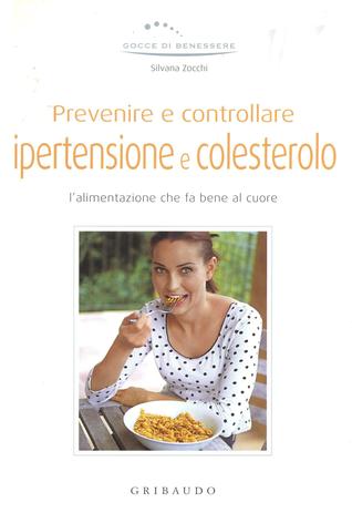 Prevenire e controllare ipertensione e colesterolo: L'alimentazione che fa bene al cuore (Hardcover)