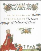 From the Hand of the Master: the Hours of Catherine of Cleves