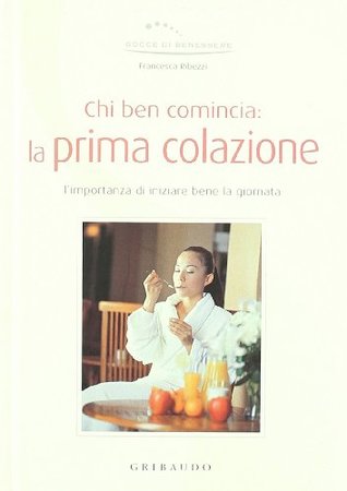 Chi ben comincia: la prima colazione L'importanza di iniziare bene la giornata (Hardcover)