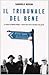 Il tribunale del bene. La storia di Moshe Bejski, l'uomo che creò il Giardino dei giusti