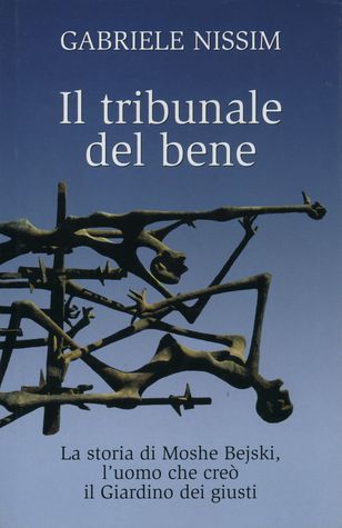 Il tribunale del bene: La storia di Moshe Bejski, l'uomo che creò il Giardino dei giusti (Hardcover)