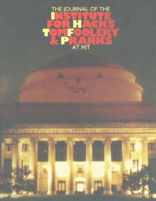 The Journal of the Institute for Hacks, TomFoolery, and Pranks at MIT