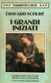 I Grandi Iniziati. Elementi per una Storia Segreta delle Religioni