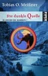 Die dunkle Quelle by Tobias O. Meißner