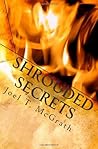 Shrouded Secrets by Joel T. McGrath