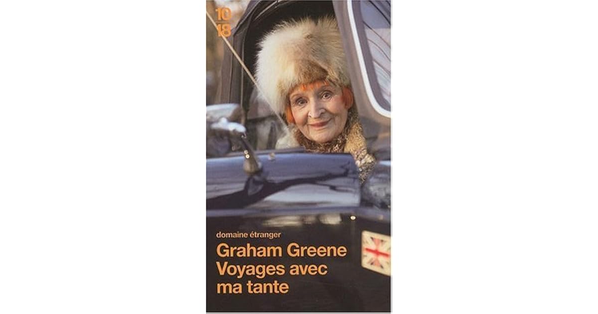 Voyages avec ma tante by Graham Greene Voyages avec ma tante by Graham Greene