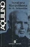 Aventura Maravilhosa de D. Sebastião Aventura Maravilhosa de D. Sebastião