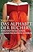 Das Alphabet der Bücher: Bekenntnisse einer hemmungslosen Leserin