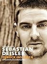 Sebastian Deisler: Zurück ins Leben. Die Geschichte eines Fußballspielers