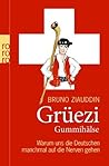Grüezi Gummihälse!: Warum uns die Deutschen manchmal auf die Nerven gehen