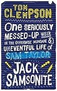 One Seriously Messed-Up Week in the Otherwise Mundane and Uneventful Life of Jack Samsonite